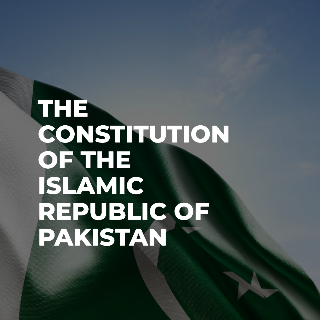 CONSTITUTION OF THE ISLAMIC REPUBLIC OF PAKISTAN